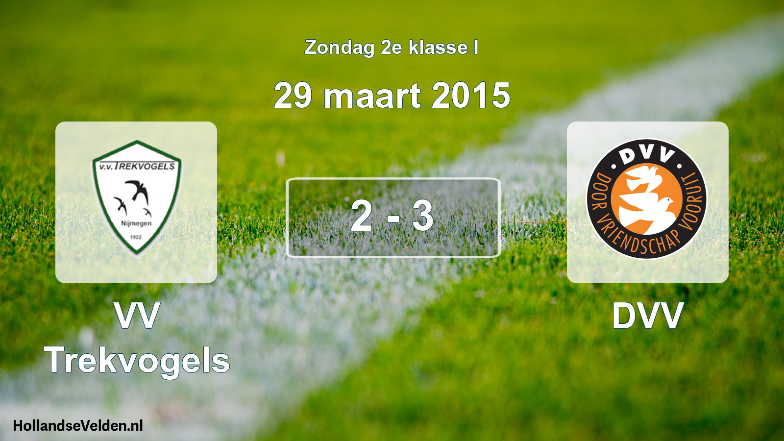 Total number of matches played: VV Trekvogels - DVV 2 - 3 (29 March 2015)