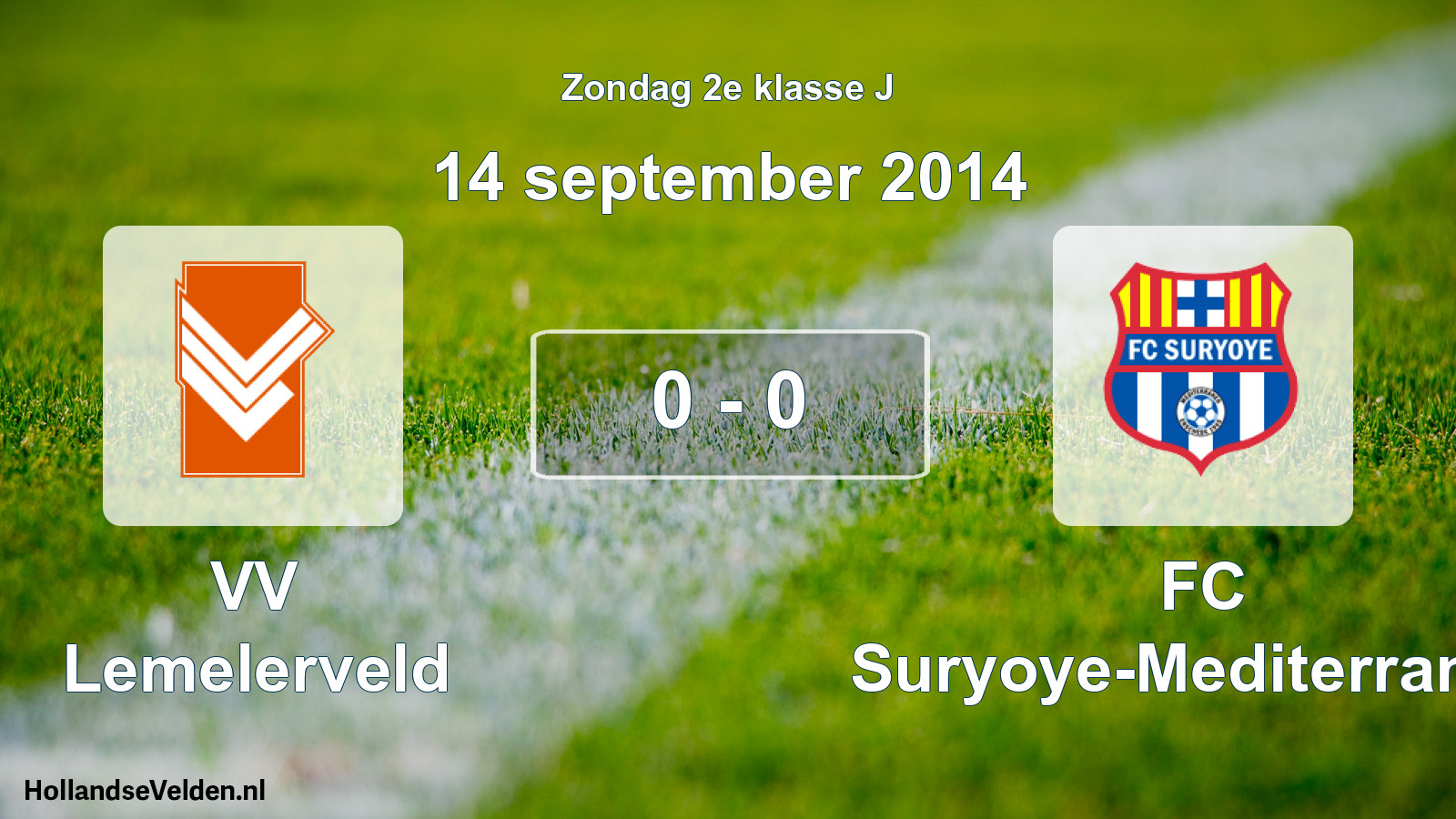 Total number of matches played: VV Lemelerveld - FC Suryoye-Mediterraneo 0 - 0 (14 September 2014)