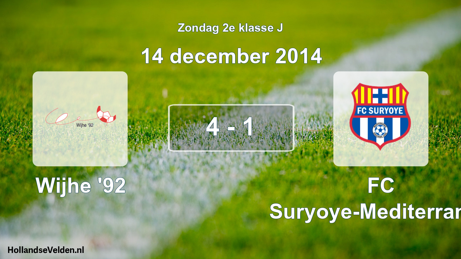 Total number of matches played: Wijhe '92 - FC Suryoye-Mediterraneo 4 - 1 (14 December 2014)