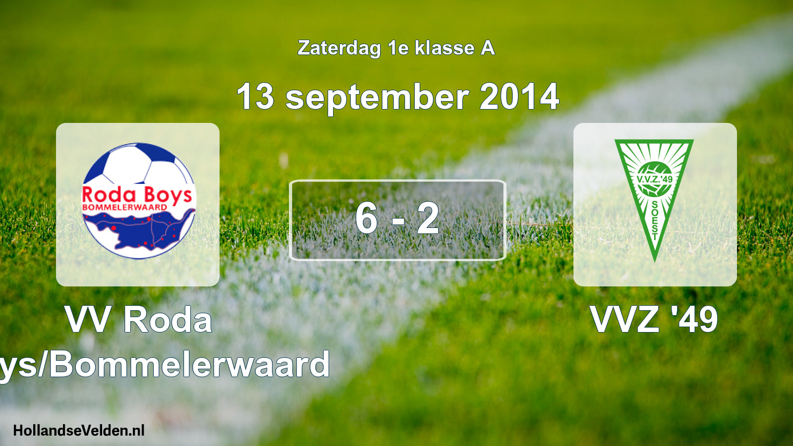 Total number of matches played: VV Roda Boys/Bommelerwaard - VVZ '49 6 - 2 (13 September 2014)