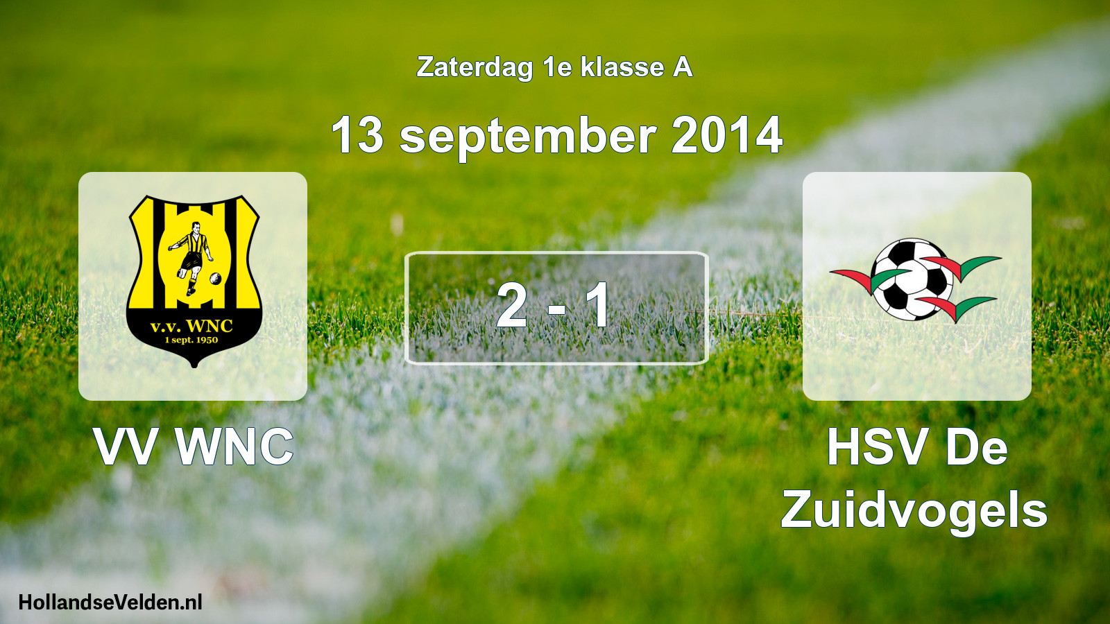 Total number of matches played: VV WNC - HSV De Zuidvogels 2 - 1 (13 September 2014)