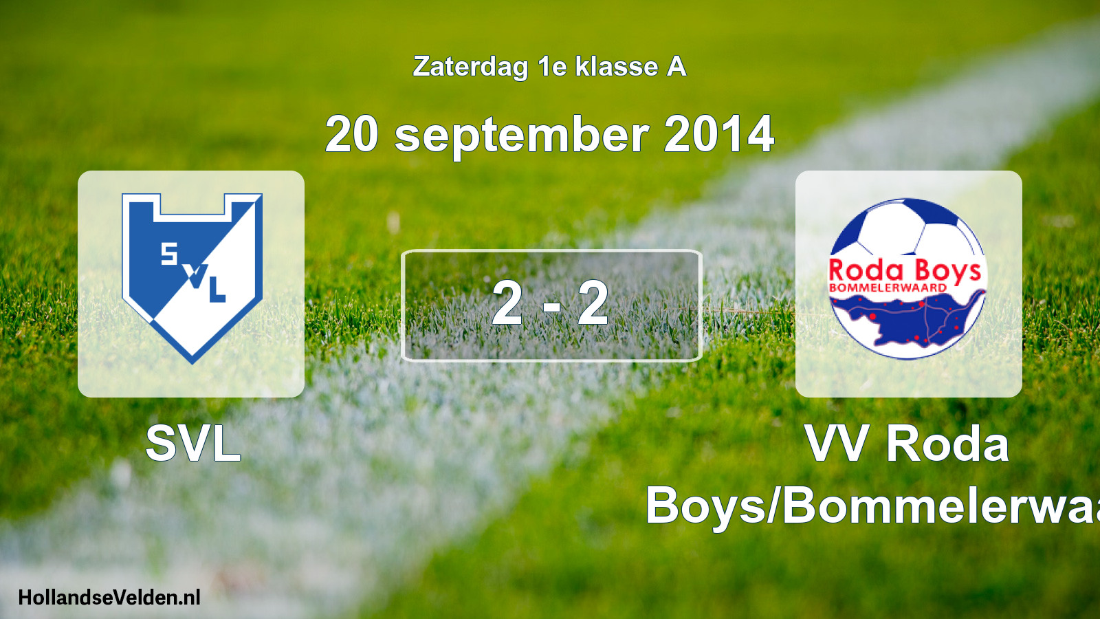 Total number of matches played: SVL - VV Roda Boys/Bommelerwaard 2 - 2 (20 September 2014)