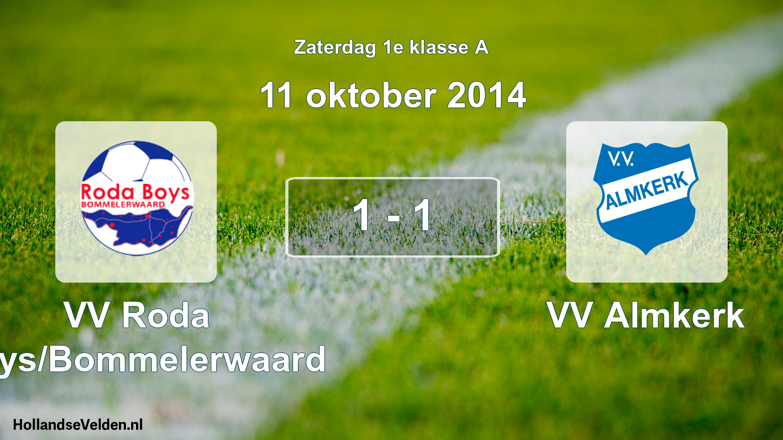 Total number of matches played: VV Roda Boys/Bommelerwaard - VV Almkerk 1 - 1 (11 October 2014)