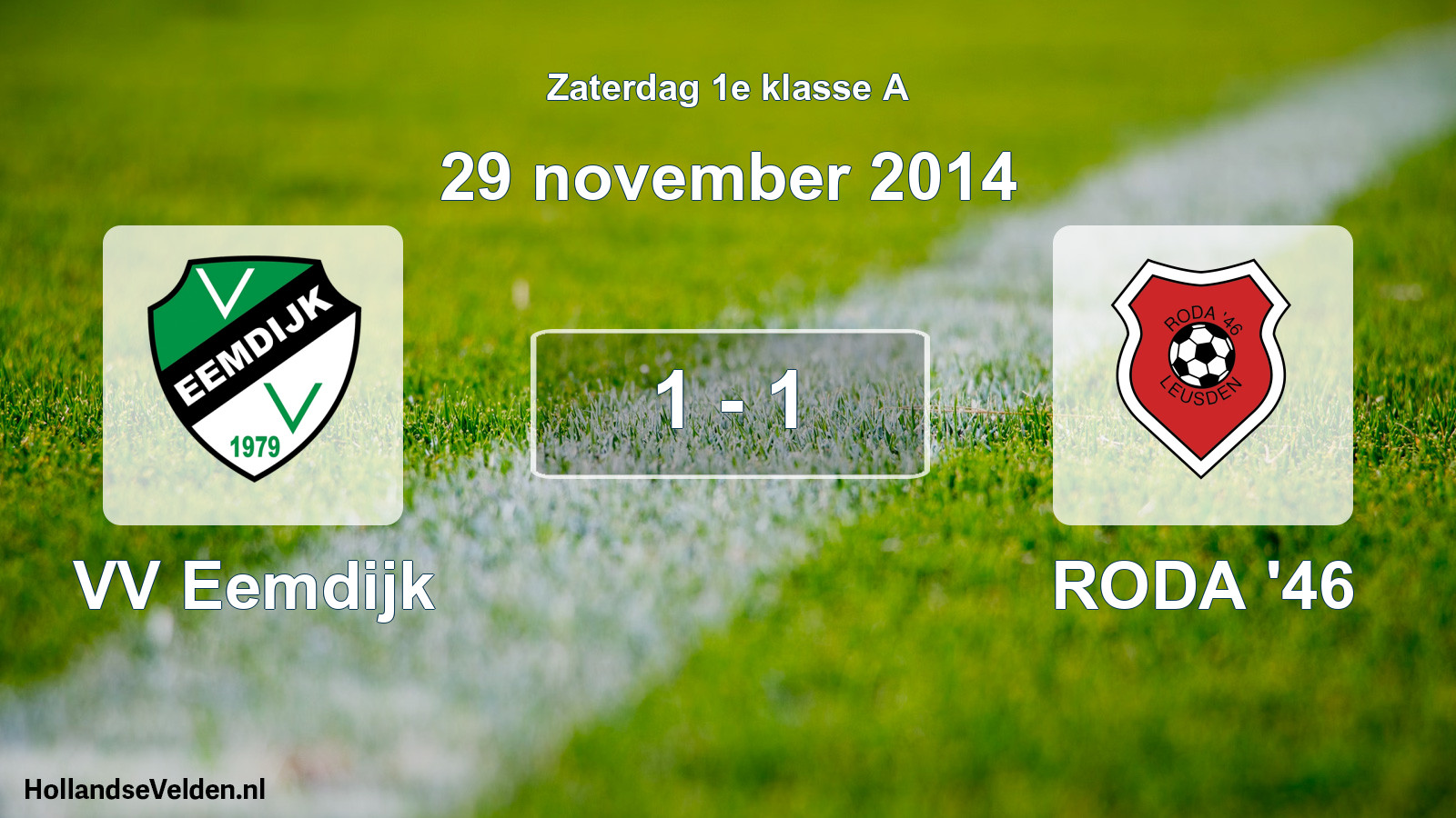 Total number of matches played: VV Eemdijk - RODA '46 1 - 1 (29 November 2014)