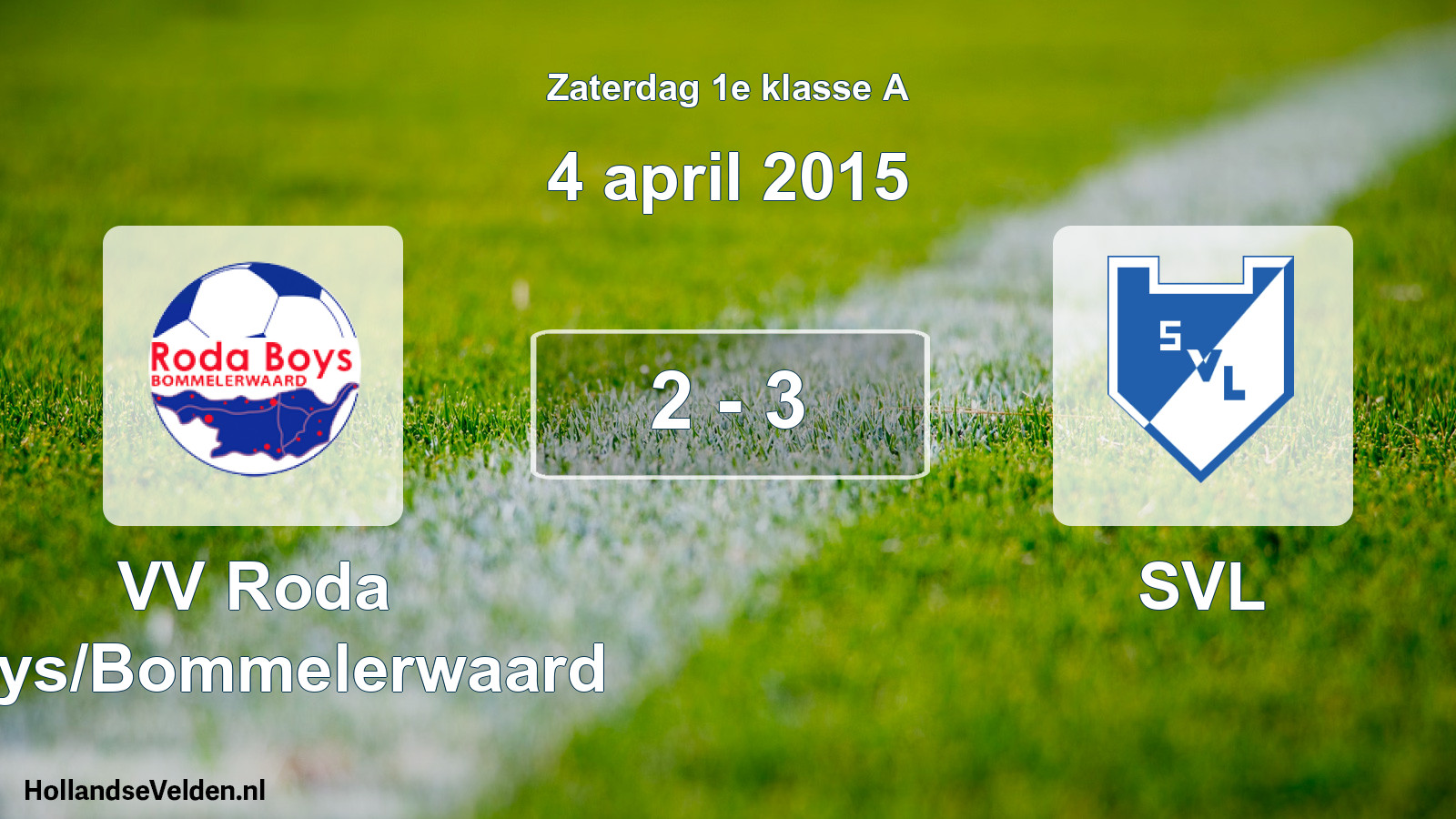 Total number of matches played: VV Roda Boys/Bommelerwaard - SVL 2 - 3 (4 April 2015)
