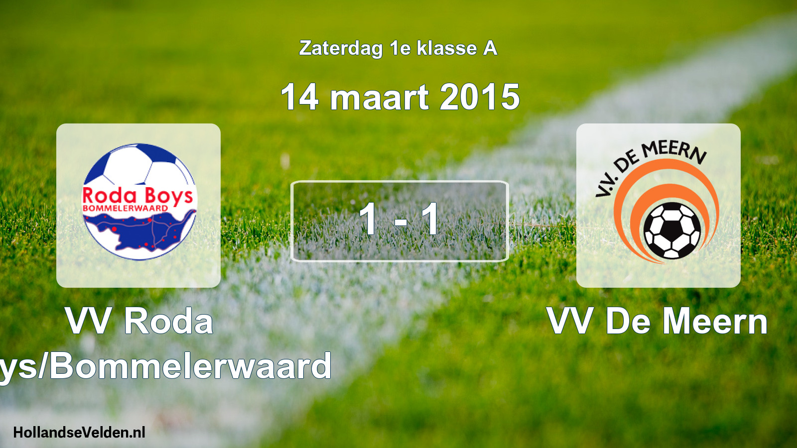 Total number of matches played: VV Roda Boys/Bommelerwaard - VV De Meern 1 - 1 (14 March 2015)