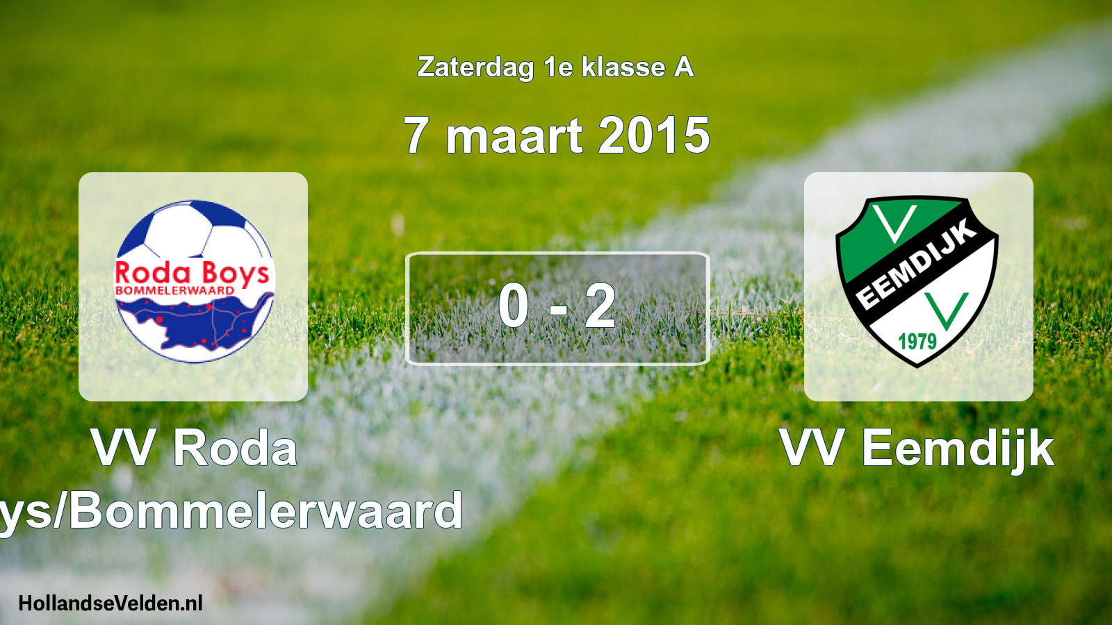 Total number of matches played: VV Roda Boys/Bommelerwaard - VV Eemdijk 0 - 2 (7 March 2015)