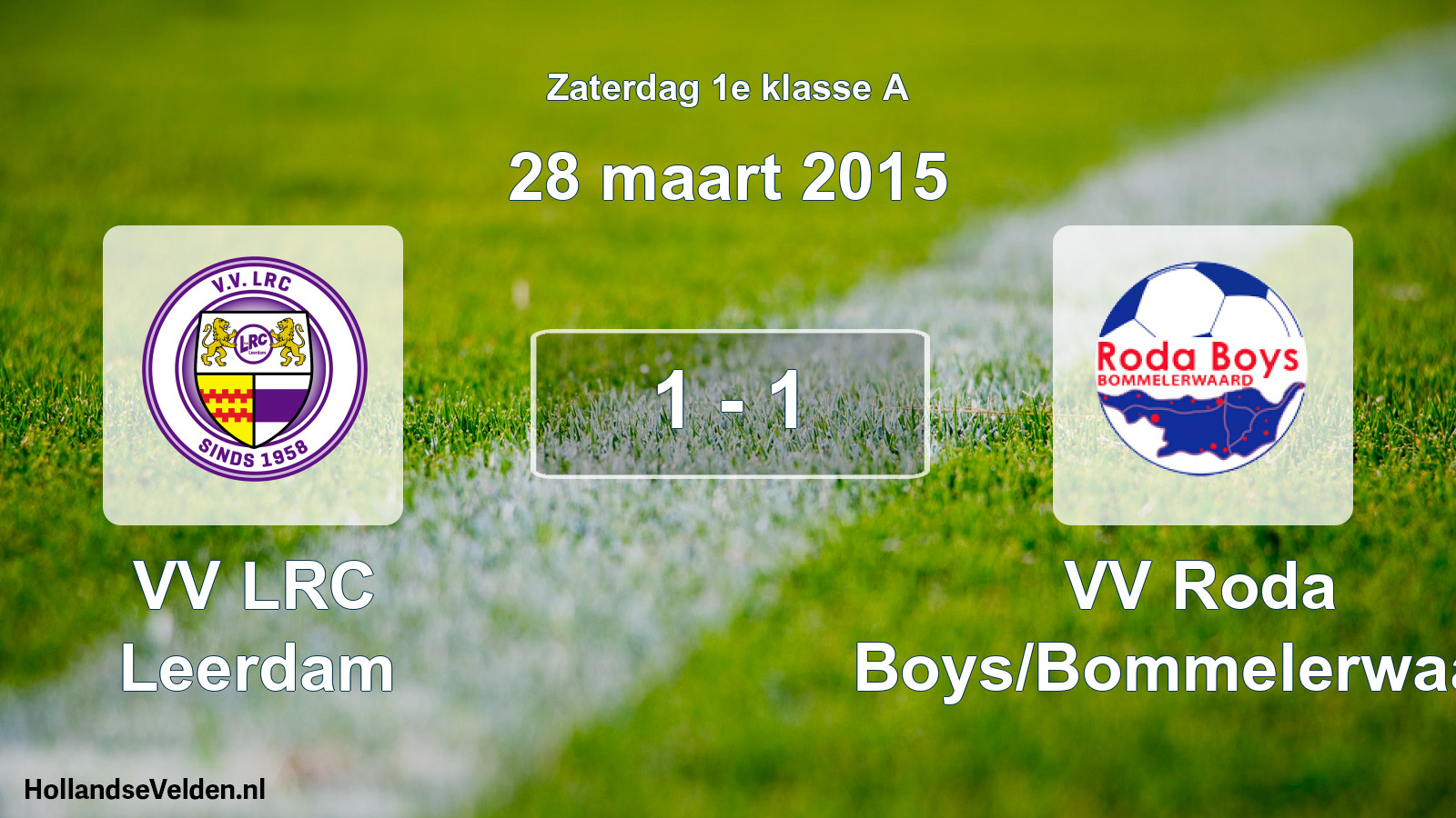 Total number of matches played: VV LRC Leerdam - VV Roda Boys/Bommelerwaard 1 - 1 (28 March 2015)