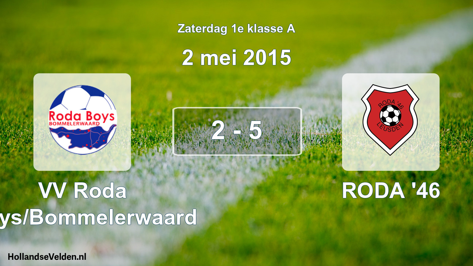 Total number of matches played: VV Roda Boys/Bommelerwaard - RODA '46 2 - 5 (2 May 2015)