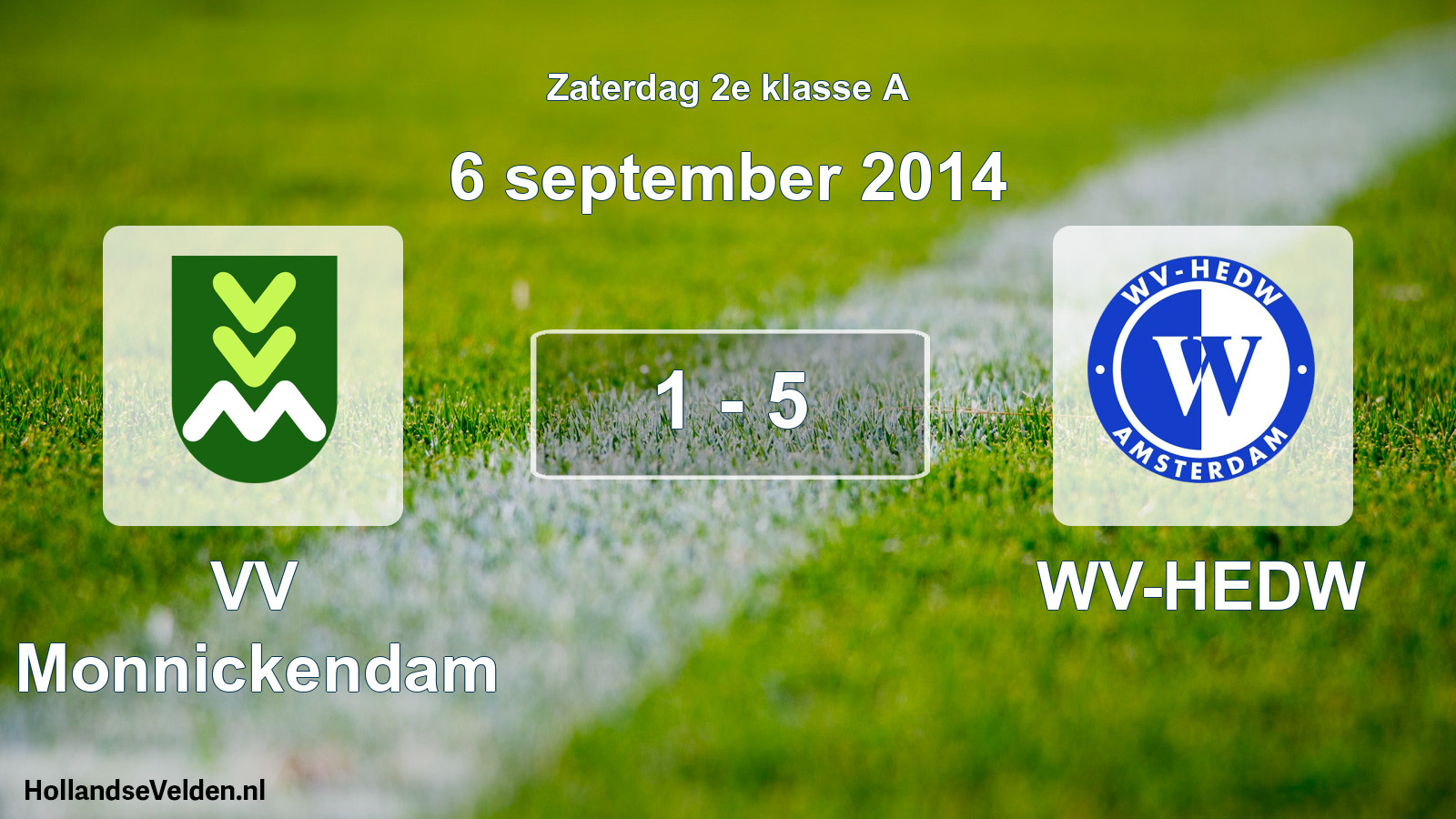Total number of matches played: VV Monnickendam - WV-HEDW 1 - 5 (6 September 2014)