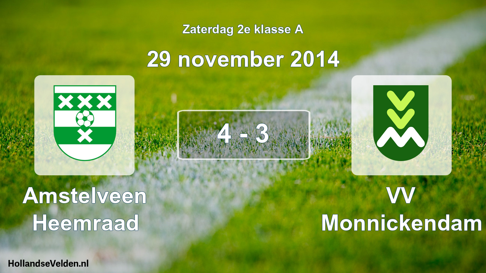 Total number of matches played: Amstelveen Heemraad - VV Monnickendam 4 - 3 (29 November 2014)