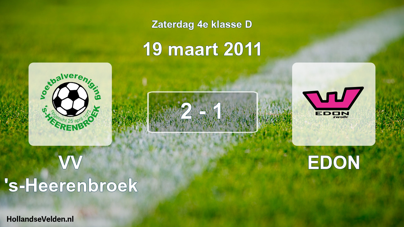 Total number of matches played: VV 's-Heerenbroek - EDON 2 - 1 (19 March 2011)