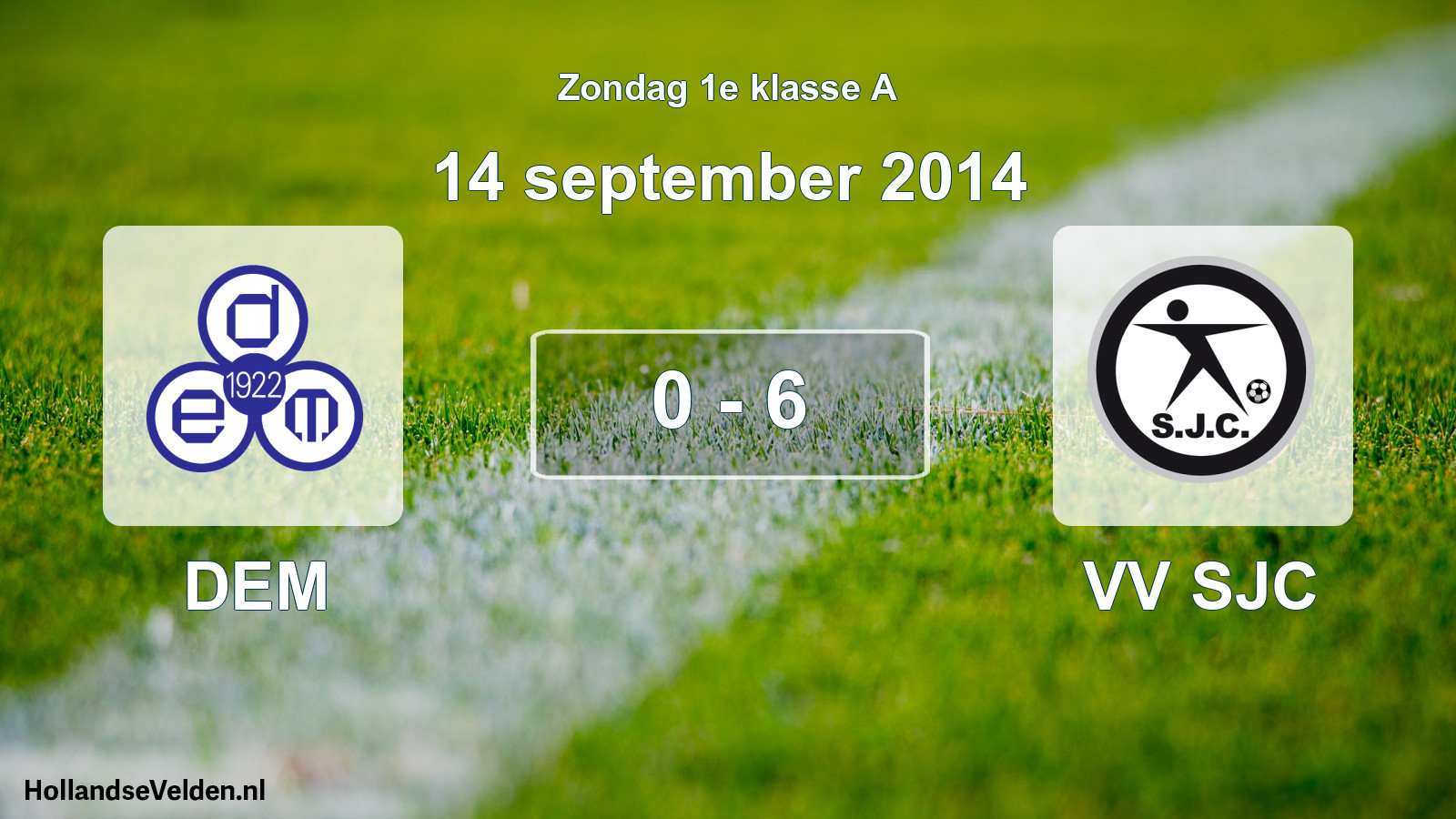 Total number of matches played: DEM - VV SJC 0 - 6 (14 September 2014)