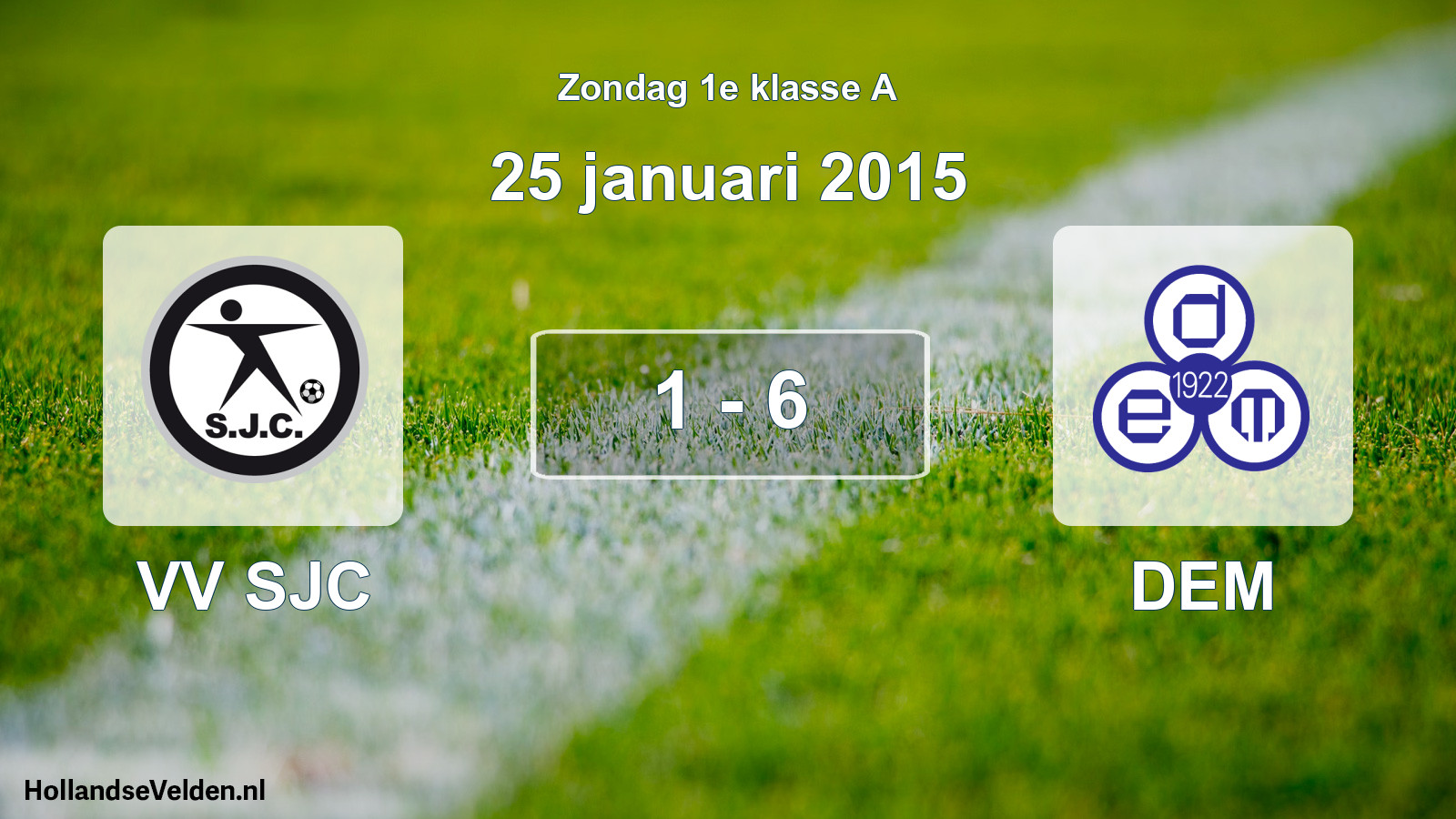 Total number of matches played: VV SJC - DEM 1 - 6 (25 January 2015)