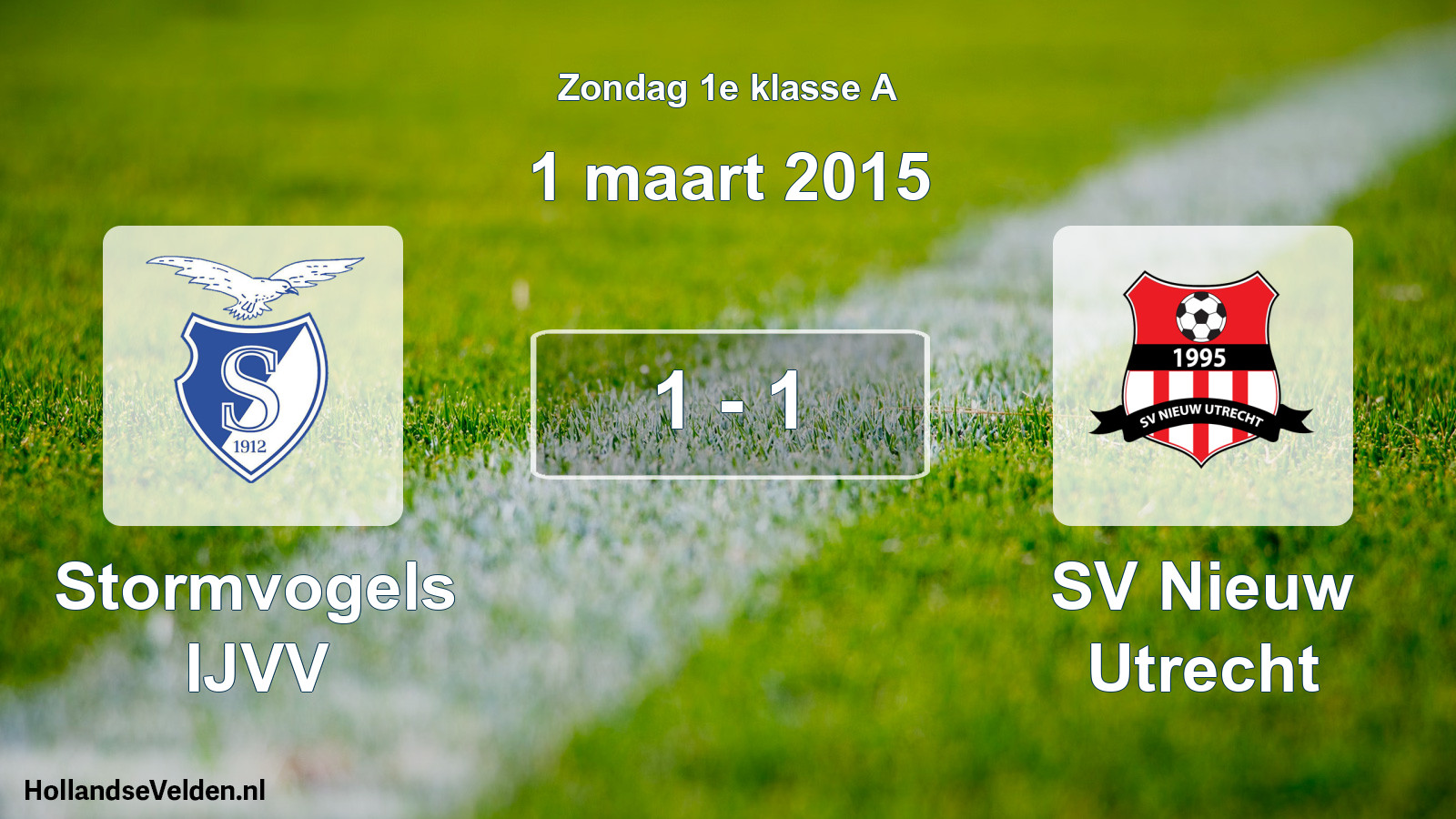Total number of matches played: Stormvogels IJVV - SV Nieuw Utrecht 1 - 1 (1 March 2015)