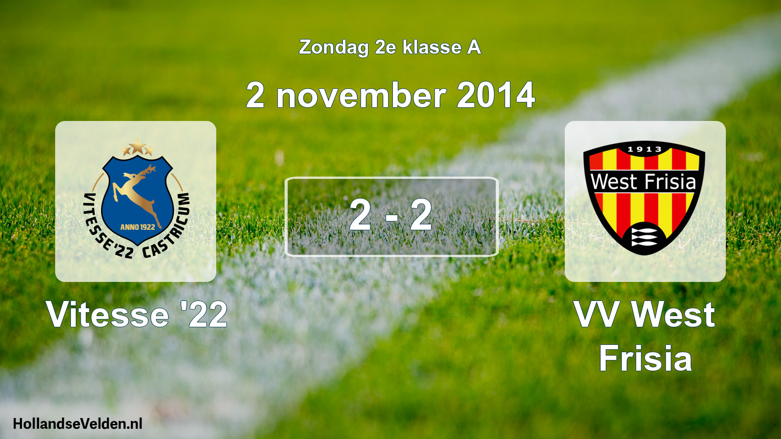 Total number of matches played: Vitesse '22 - VV West Frisia 2 - 2 (2 November 2014)