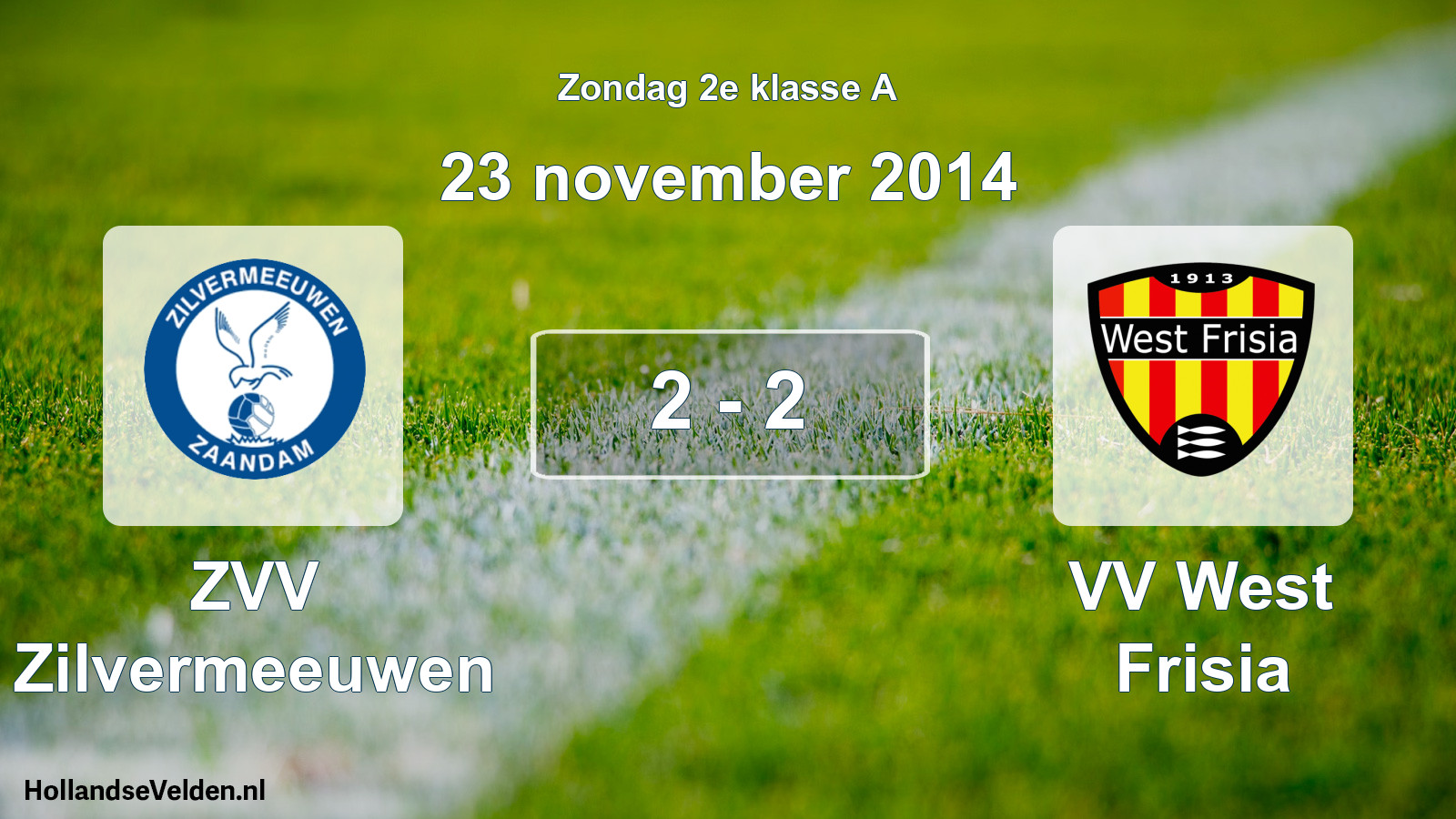Total number of matches played: ZVV Zilvermeeuwen - VV West Frisia 2 - 2 (23 November 2014)