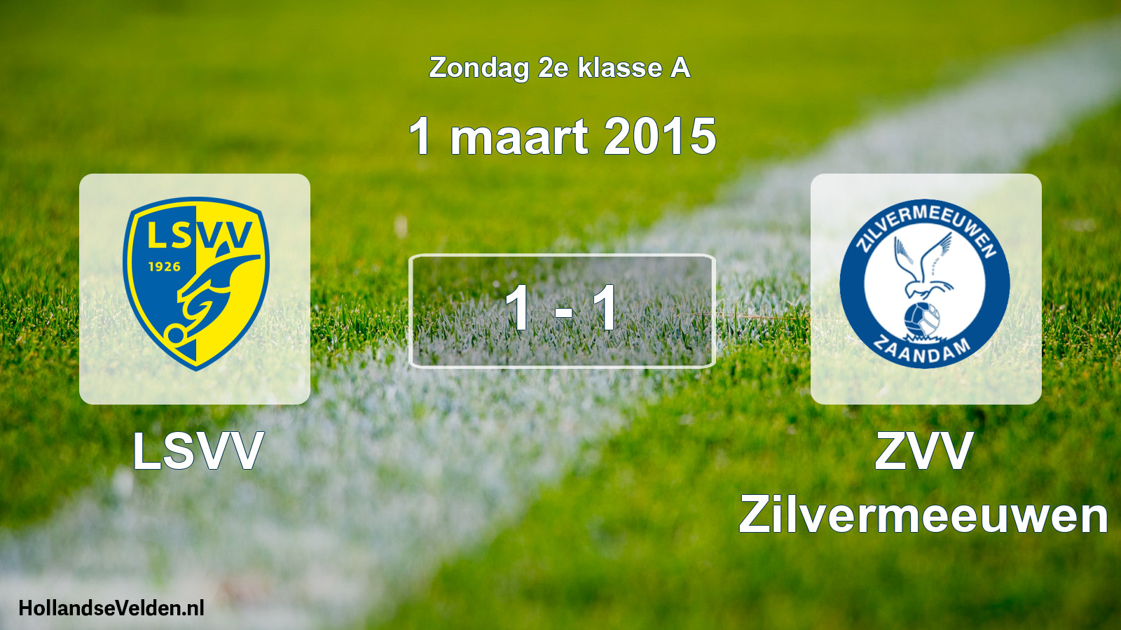 Total number of matches played: LSVV - ZVV Zilvermeeuwen 1 - 1 (1 March 2015)