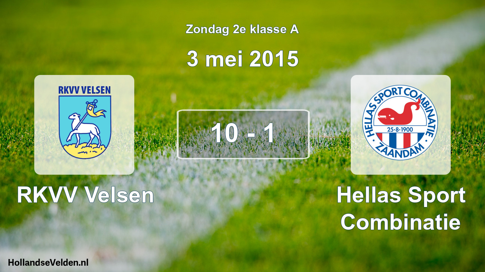 Total number of matches played: RKVV Velsen - Hellas Sport Combinatie 10 - 1 (3 May 2015)