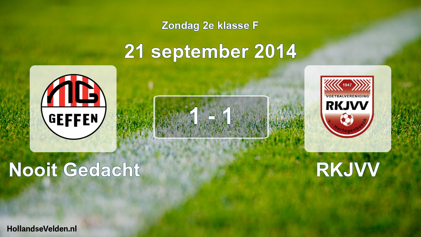 Total number of matches played: Nooit Gedacht - RKJVV 1 - 1 (21 September 2014)