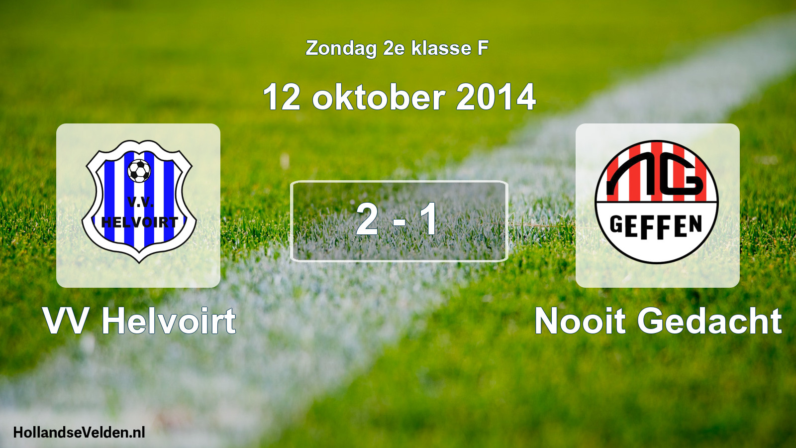 Total number of matches played: VV Helvoirt - Nooit Gedacht 2 - 1 (12 October 2014)
