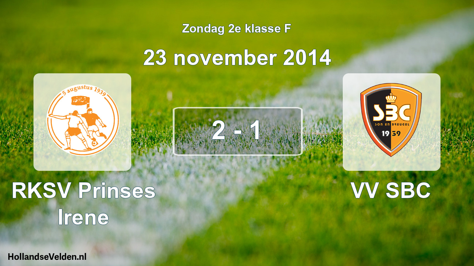 Total number of matches played: RKSV Prinses Irene - VV SBC 2 - 1 (23 November 2014)