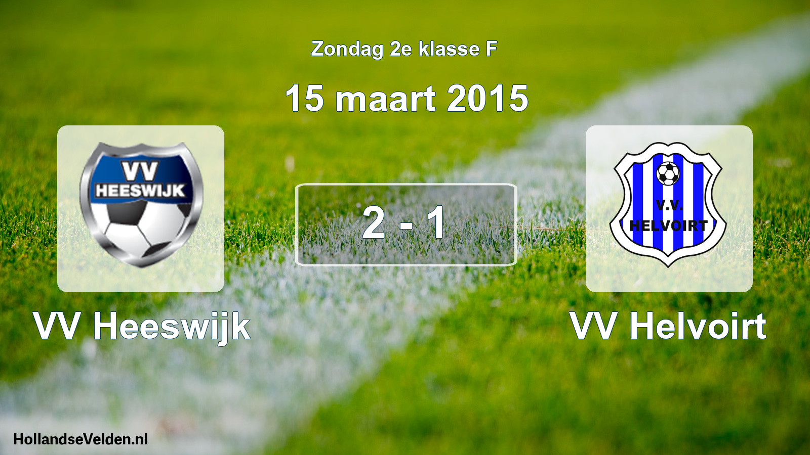 Total number of matches played: VV Heeswijk - VV Helvoirt 2 - 1 (15 March 2015)