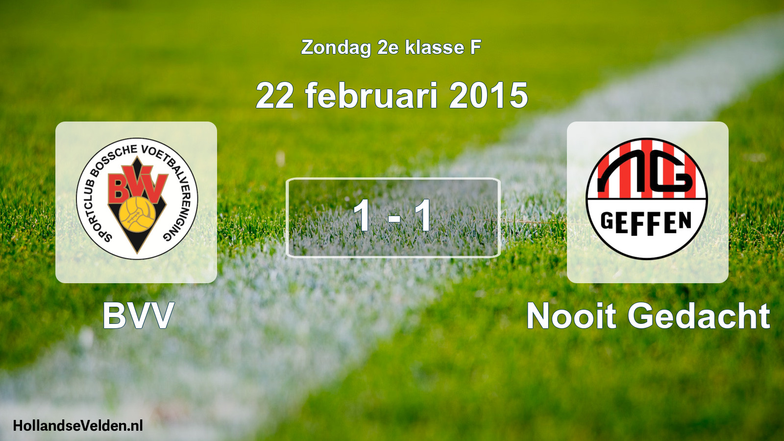 Total number of matches played: BVV - Nooit Gedacht 1 - 1 (22 February 2015)