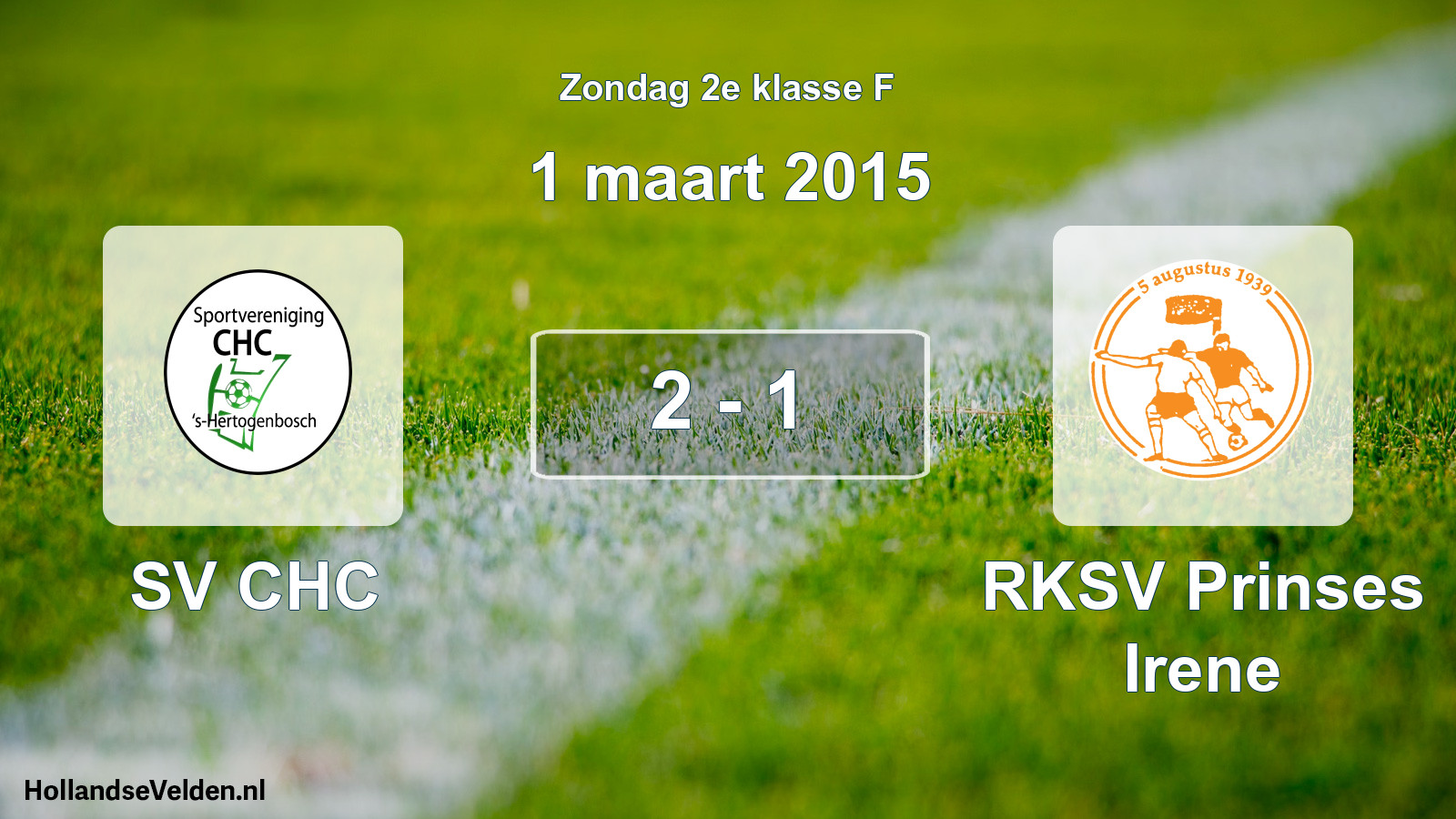 Total number of matches played: SV CHC - RKSV Prinses Irene 2 - 1 (1 March 2015)