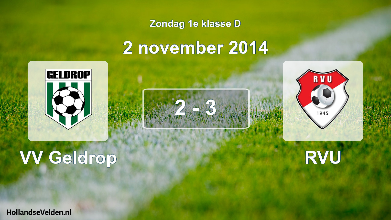 Total number of matches played: VV Geldrop - RVU 2 - 3 (2 November 2014)