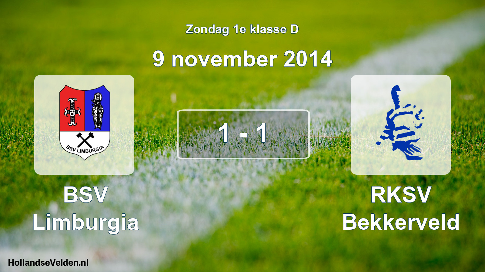 Total number of matches played: BSV Limburgia - RKSV Bekkerveld 1 - 1 (9 November 2014)