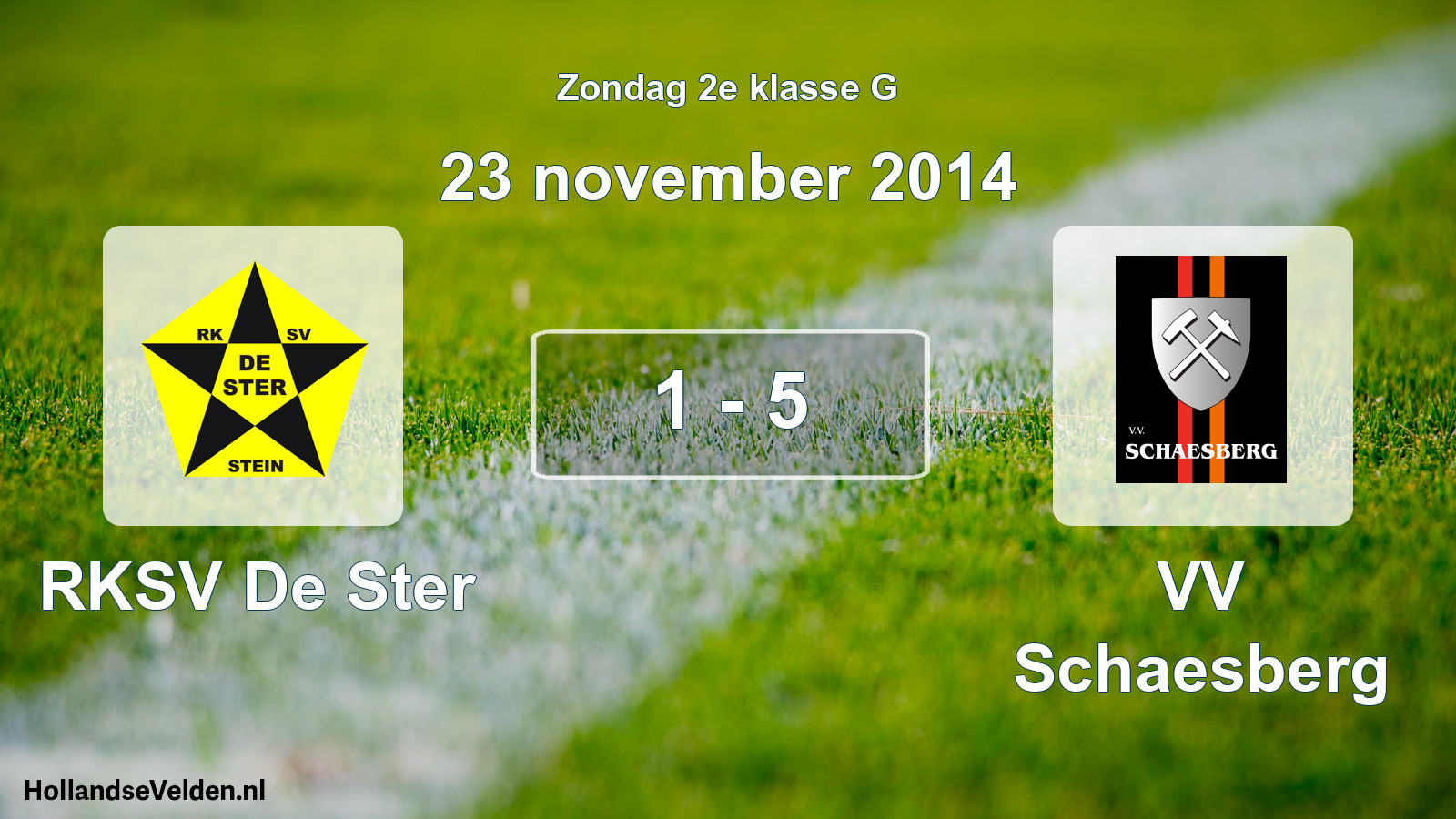 Total number of matches played: RKSV De Ster - VV Schaesberg 1 - 5 (23 November 2014)
