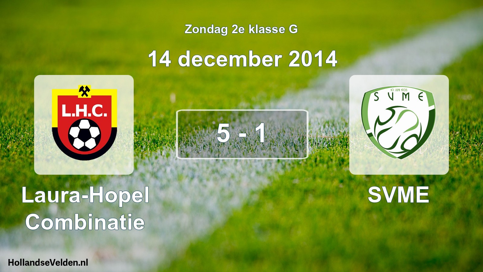 Total number of matches played: Laura-Hopel Combinatie - SVME 5 - 1 (14 December 2014)