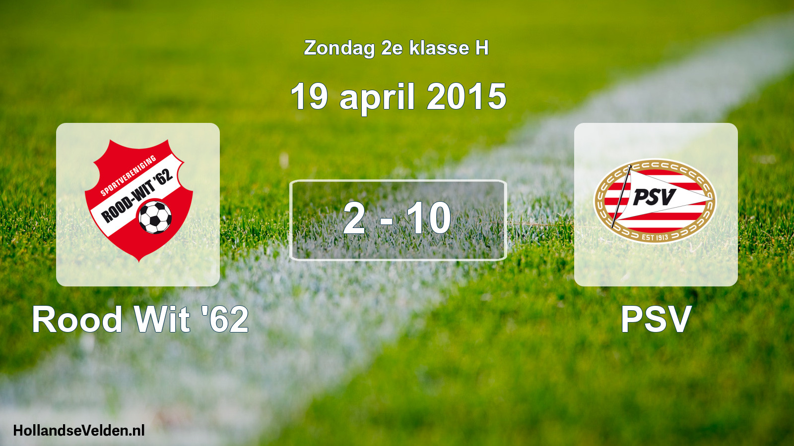 Total number of matches played: Rood Wit '62 - PSV 2 - 10 (19 April 2015)