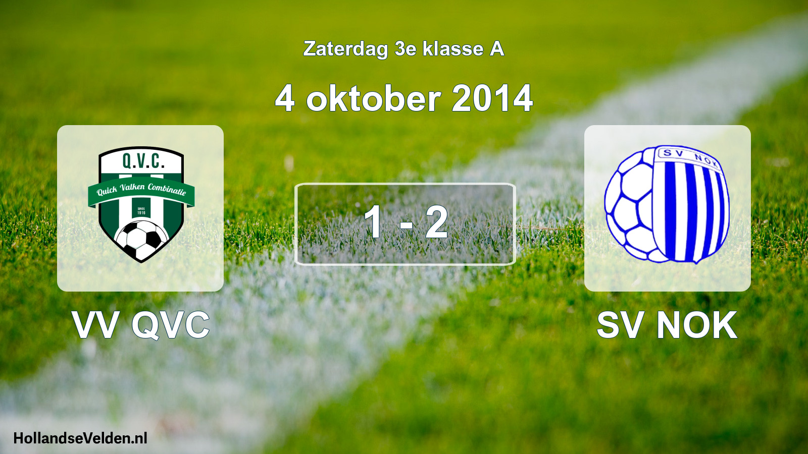 Total number of matches played: VV QVC - SV NOK 1 - 2 (4 October 2014)