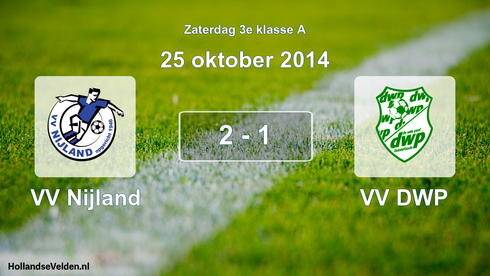 Total number of matches played: VV Nijland - VV DWP 2 - 1 (25 October 2014)