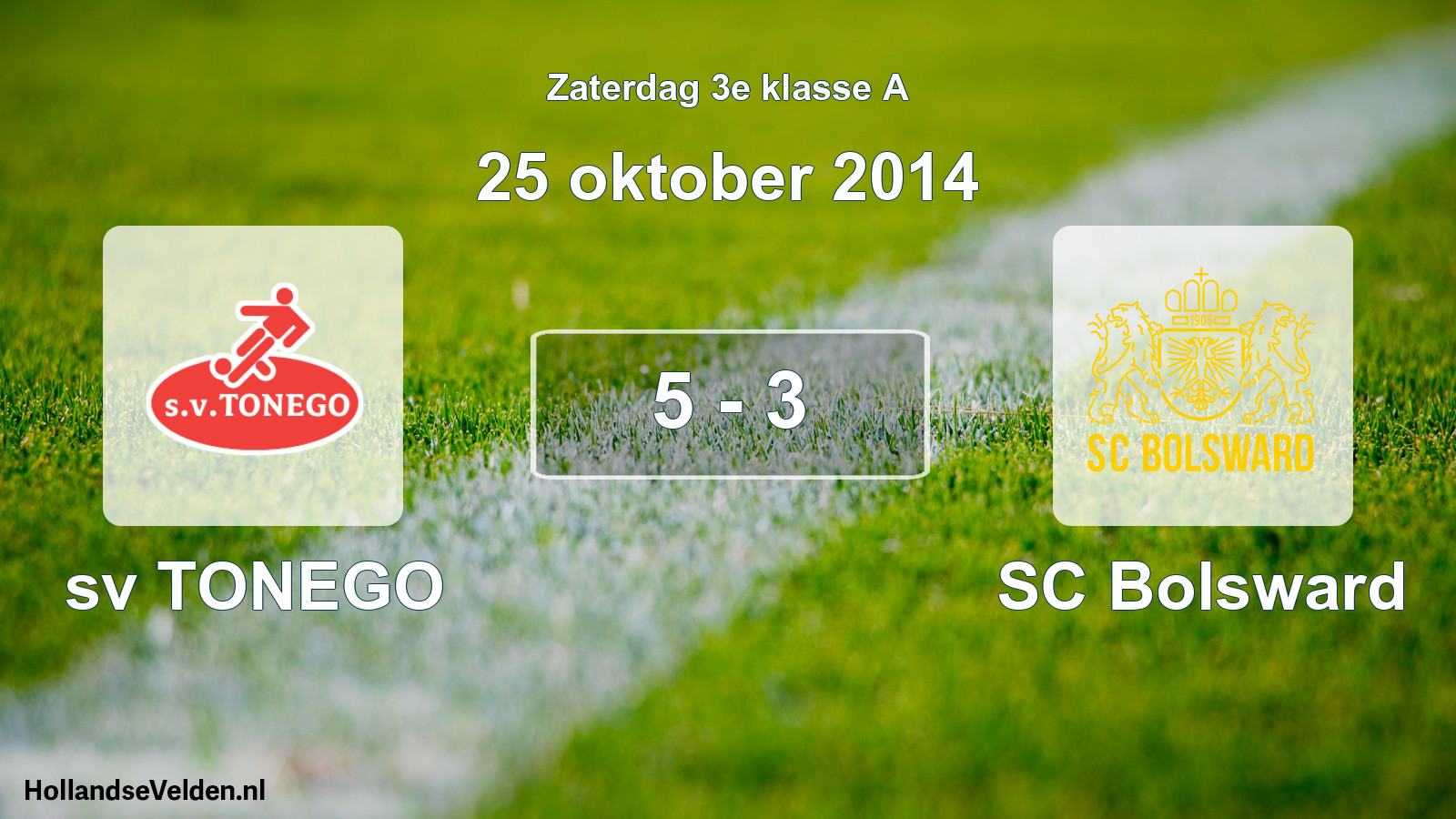 Total number of matches played: sv TONEGO - SC Bolsward 5 - 3 (25 October 2014)