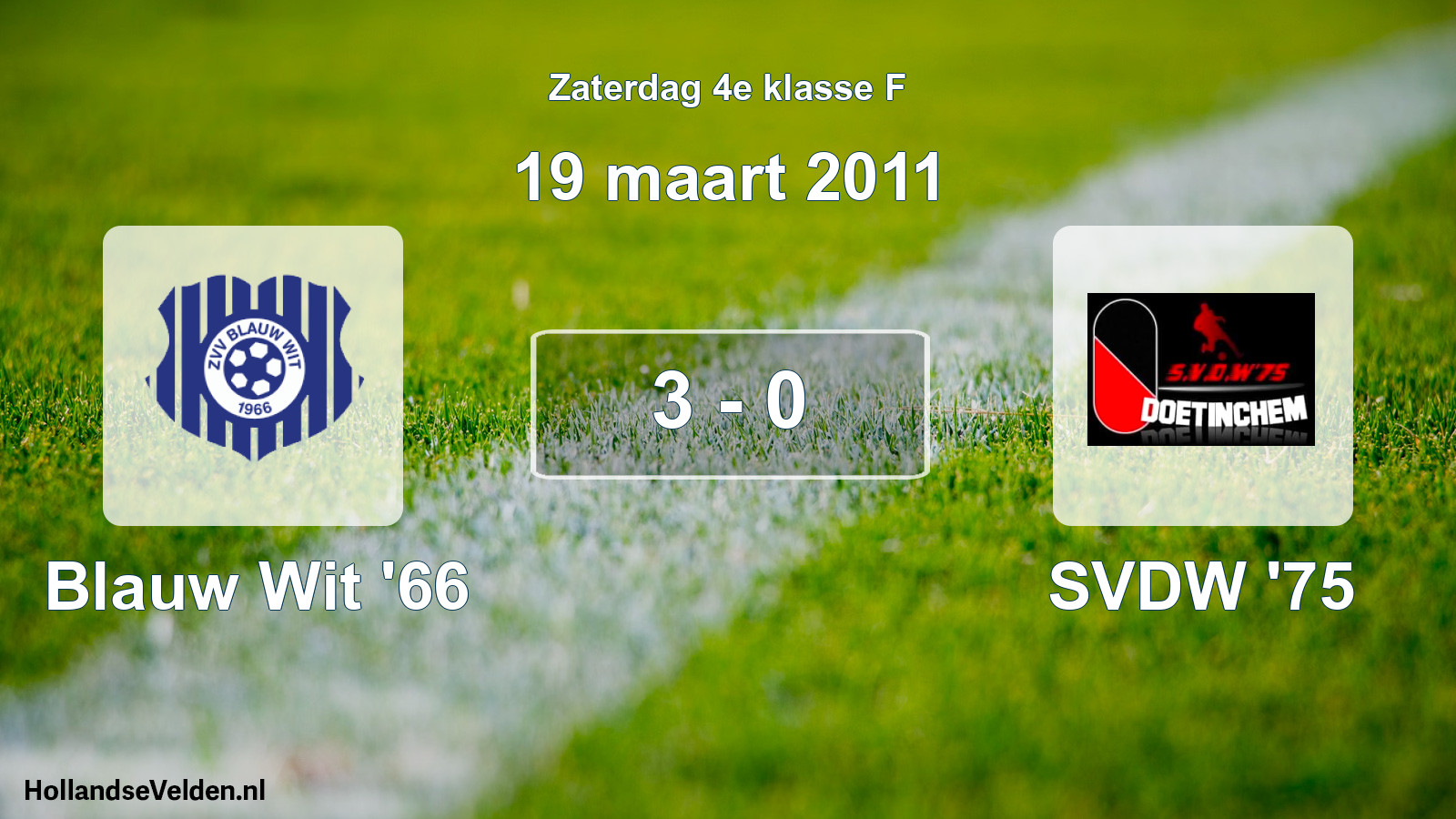 Total number of matches played: Blauw Wit '66 - SVDW '75 3 - 0 (19 March 2011)