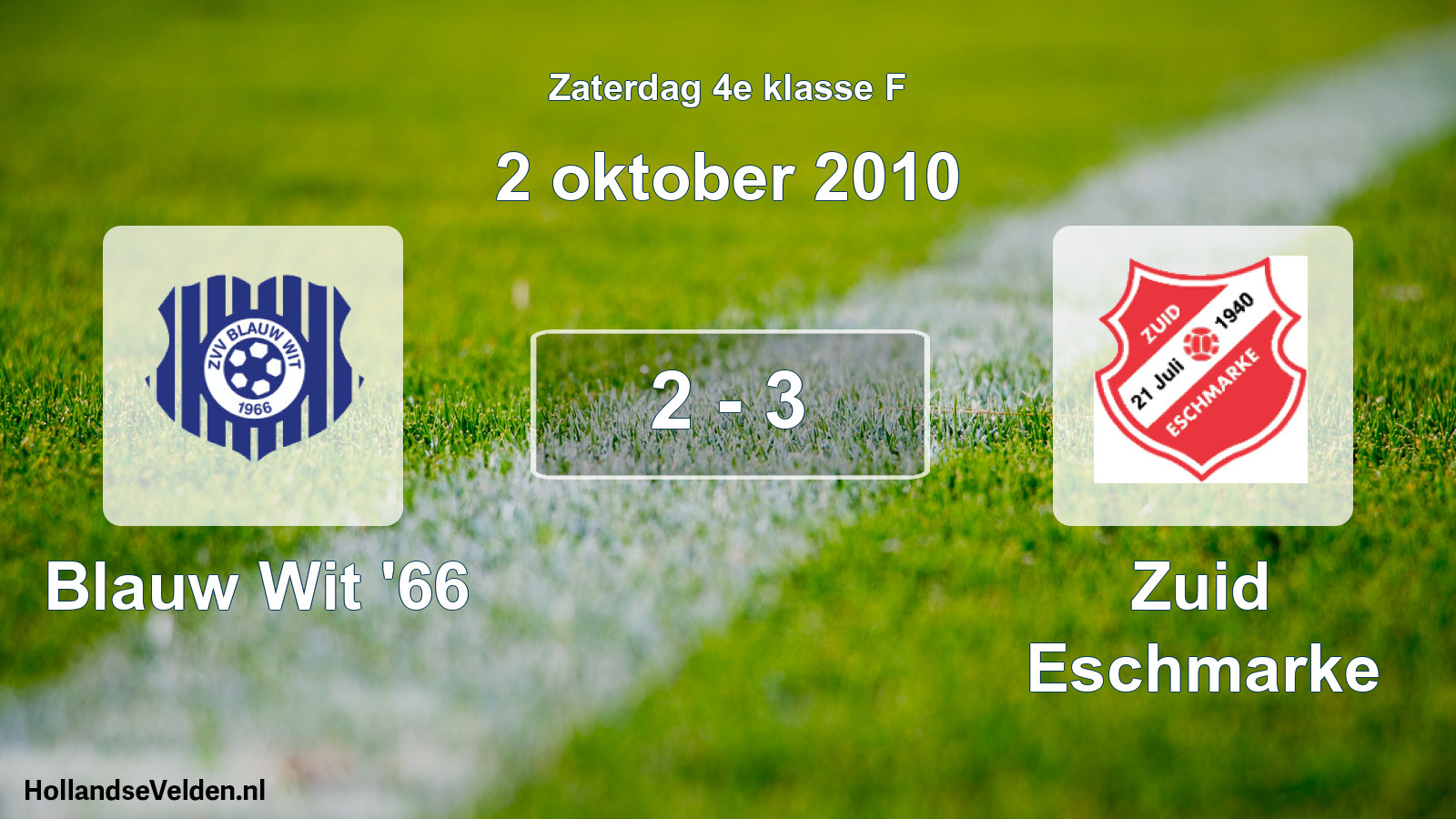 Total number of matches played: Blauw Wit '66 - Zuid Eschmarke 2 - 3 (2 October 2010)