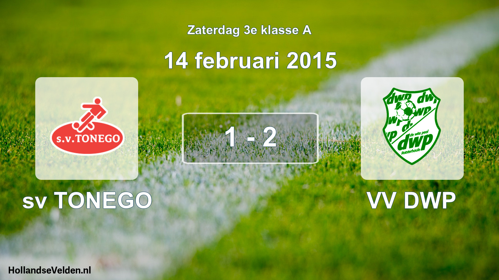 Total number of matches played: sv TONEGO - VV DWP 1 - 2 (14 February 2015)