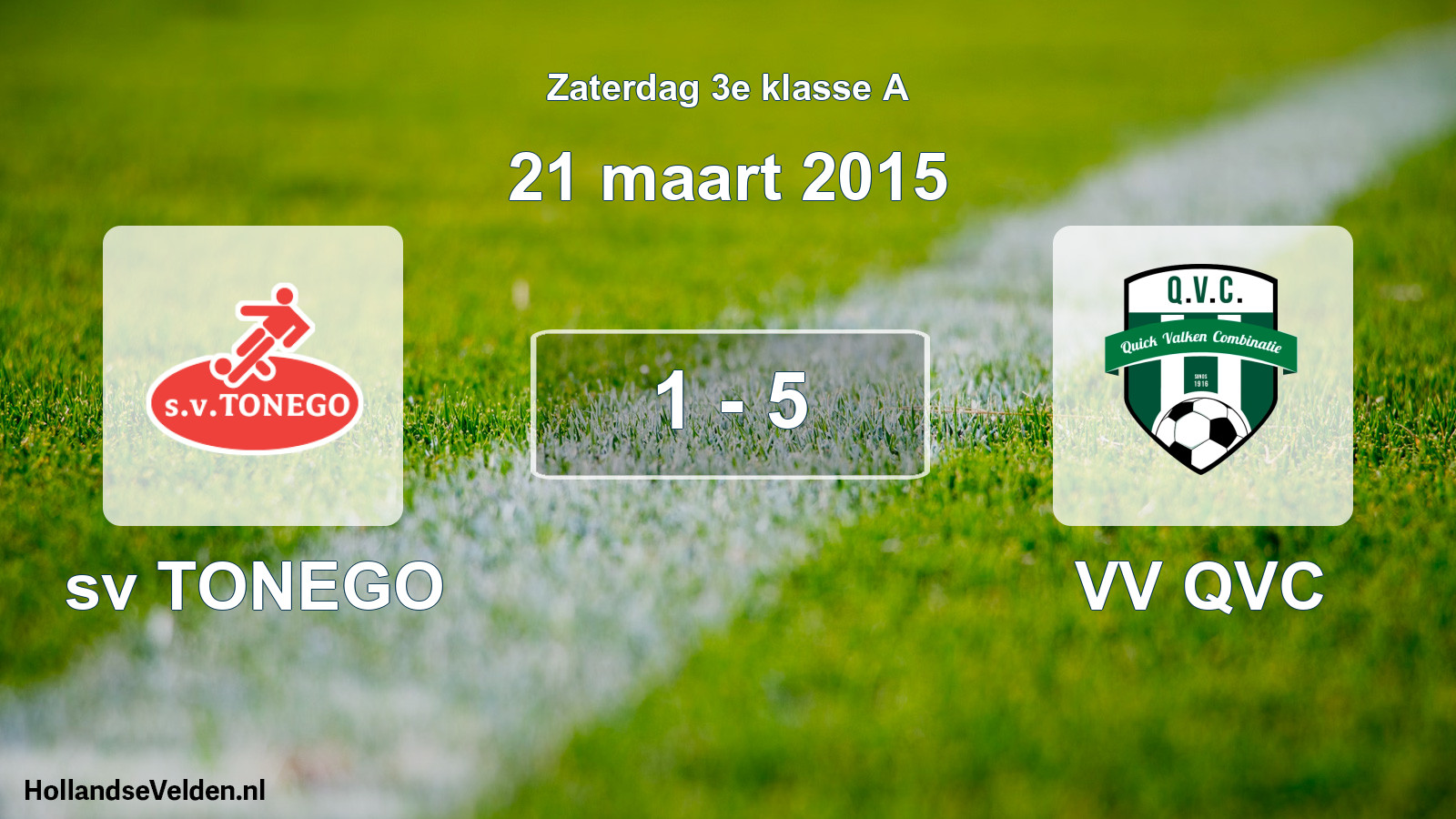 Total number of matches played: sv TONEGO - VV QVC 1 - 5 (21 March 2015)