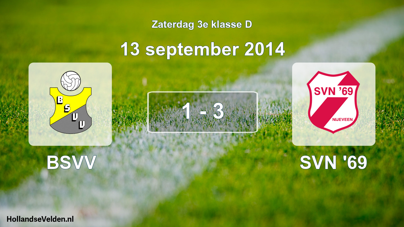 Total number of matches played: BSVV - SVN '69 1 - 3 (13 September 2014)