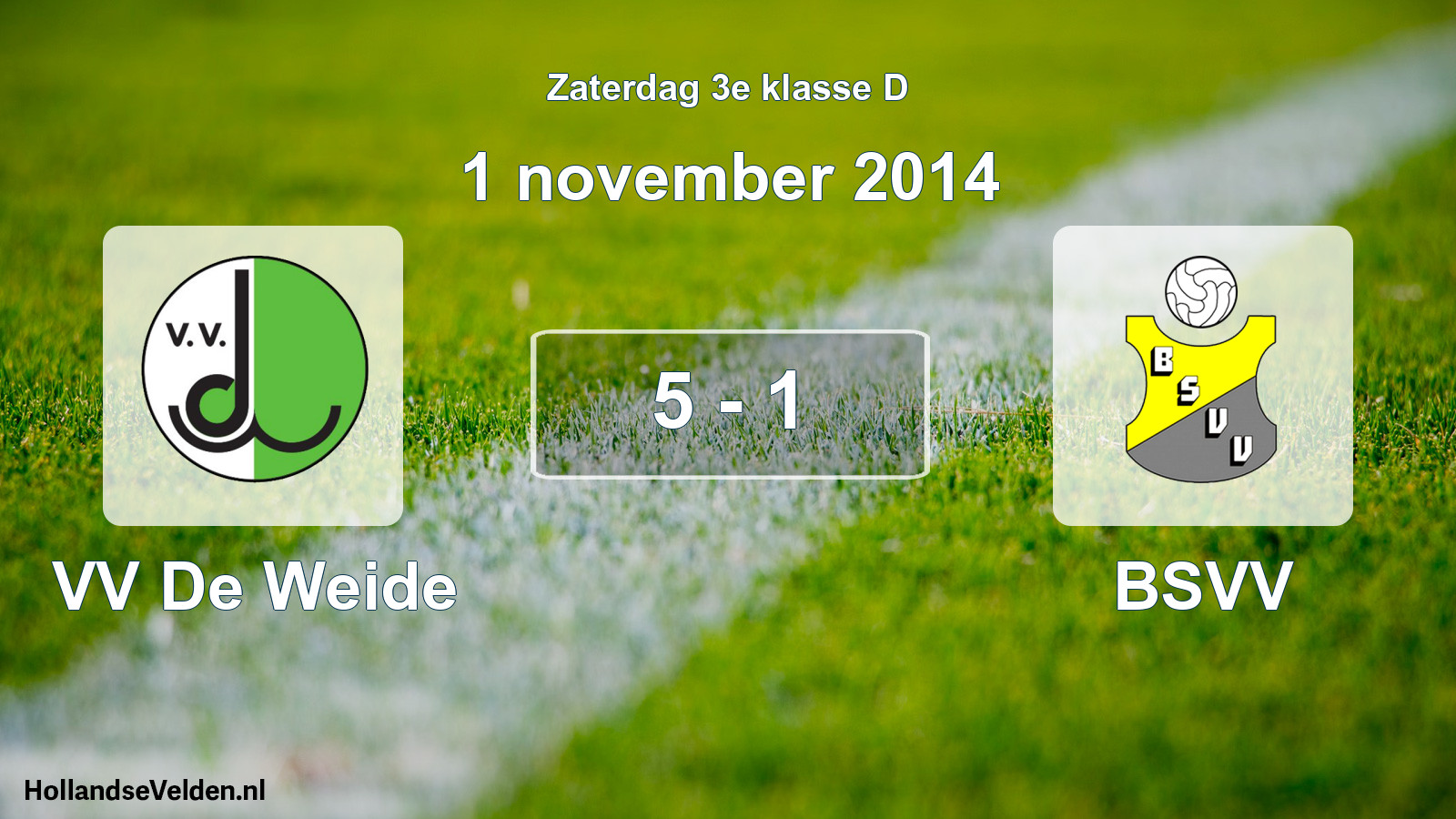 Total number of matches played: VV De Weide - BSVV 5 - 1 (1 November 2014)