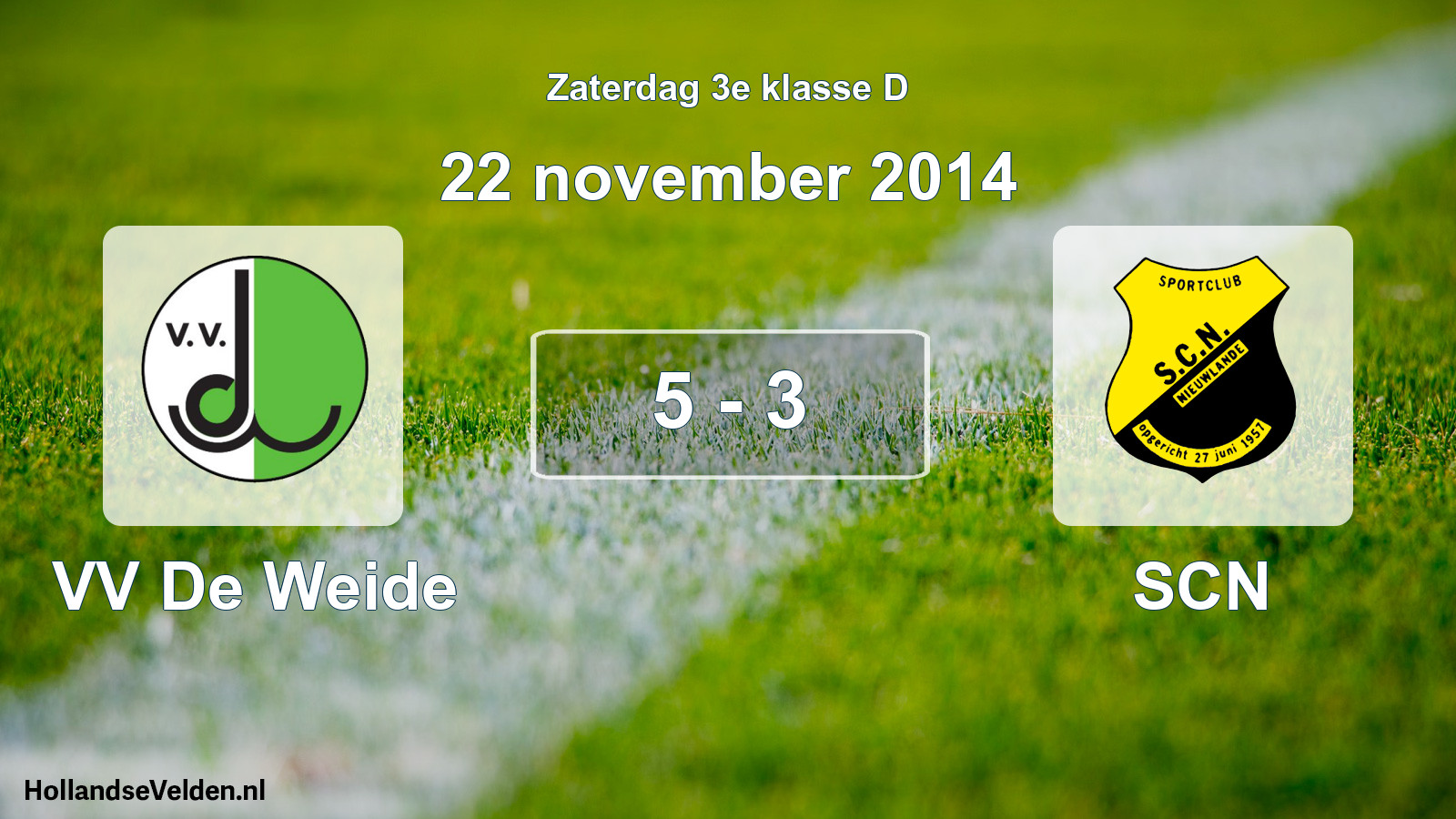 Total number of matches played: VV De Weide - SCN 5 - 3 (22 November 2014)