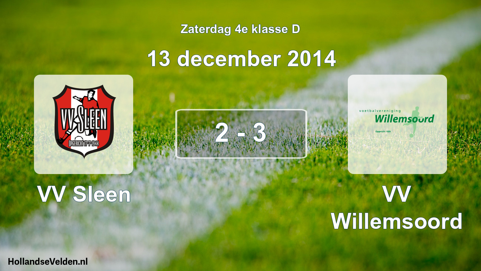 Total number of matches played: VV Sleen - VV Willemsoord 2 - 3 (13 December 2014)