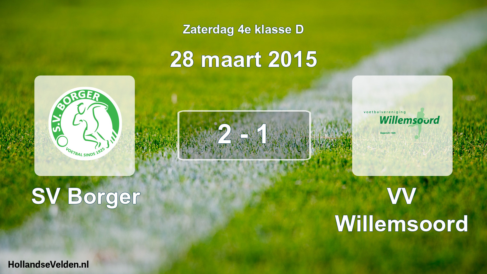Total number of matches played: SV Borger - VV Willemsoord 2 - 1 (28 March 2015)