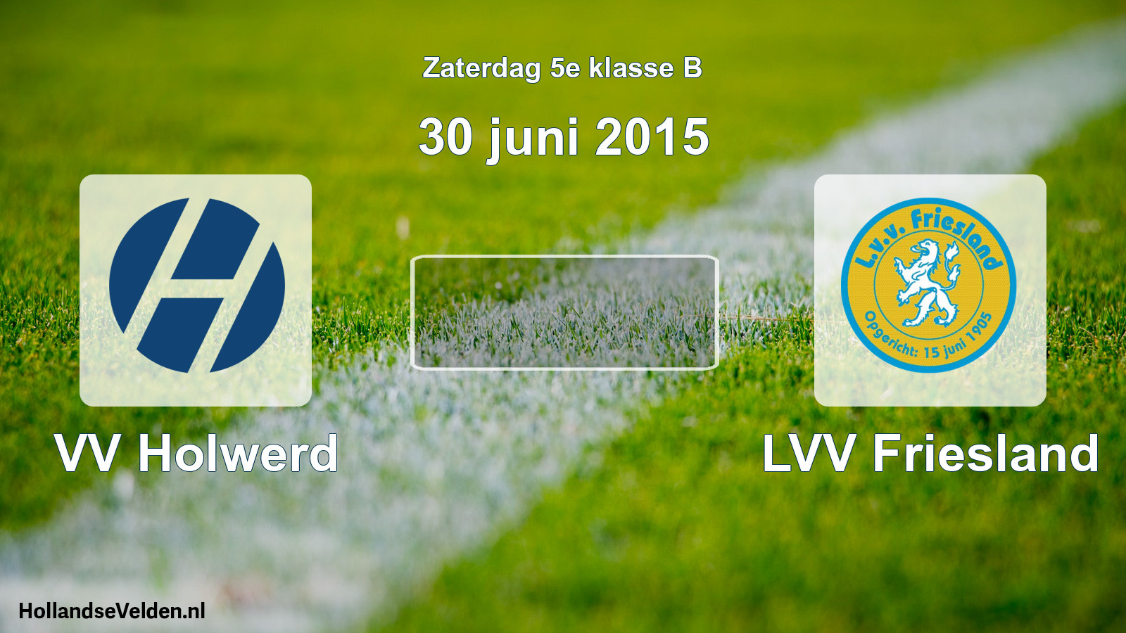 Scheduled Match: VV Holwerd - LVV Friesland (30 June 2015)
