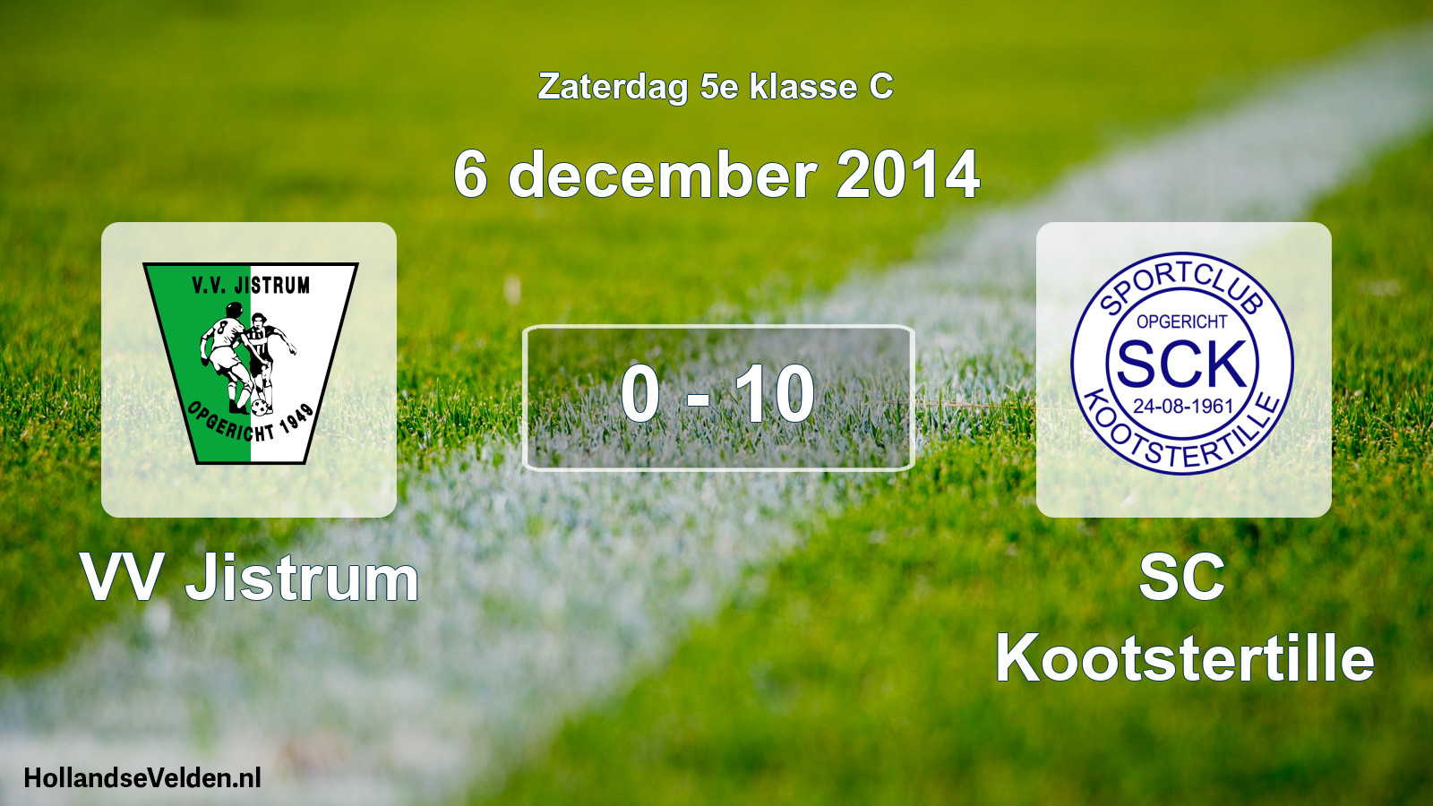Total number of matches played: VV Jistrum - SC Kootstertille 0 - 10 (6 December 2014)