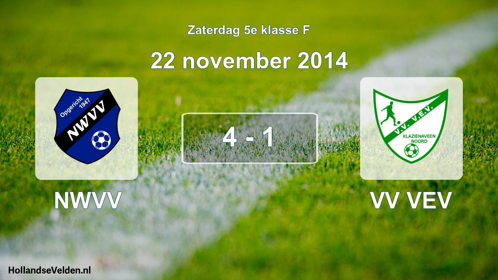 Total number of matches played: NWVV - VV VEV 4 - 1 (22 November 2014)