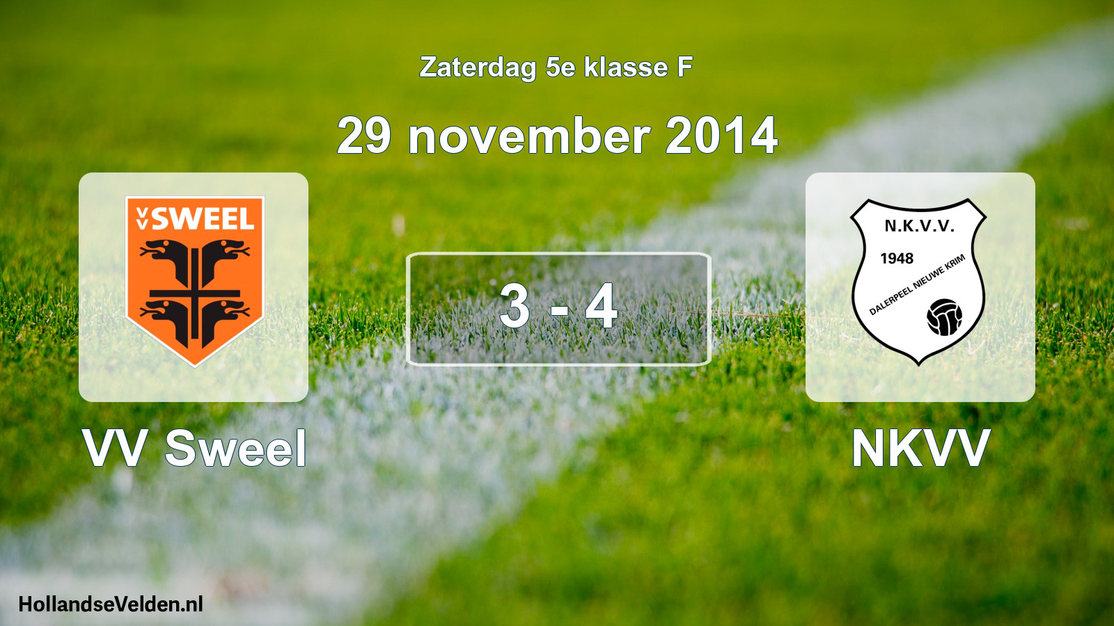 Total number of matches played: VV Sweel - NKVV 3 - 4 (29 November 2014)